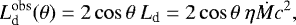 Mathematical equation: \begin{equation*}L^{\textrm{obs}}_{\textrm{d}} (\theta) = 2 \cos \theta\ L_{\textrm{d}} = 2 \cos \theta\ \eta \dot{M} c^2, \end{equation*}