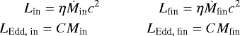 Mathematical equation: \begin{align*} &&L_{\textrm{in}}=\eta \dot{M}_{\textrm{in}} c^2 \qquad \qquad L_{\textrm{fin}} = \eta \dot{M}_{\textrm{fin}} c^2\\ &&L_{\textrm{Edd, in}}=C M_{\textrm{in}} \qquad \qquad L_{\textrm{Edd, fin}} = C M_{\textrm{fin}} \end{align*}