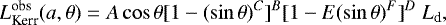 Mathematical equation: \begin{equation*}L^{\textrm{obs}}_{\textrm{Kerr}} (a, \theta) = A \cos \theta [1 - (\sin \theta)^C]^B [1 - E (\sin \theta)^F]^D \ L_{\textrm{d}}, \end{equation*}