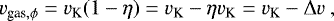 Mathematical equation: \begin{equation*} v_{\textrm{gas},{\mathrm \phi}} = v_{\textrm{K}} (1 - \eta) = v_{\textrm{K}} - \eta v_{\textrm{K}} = v_{\textrm{K}} - {\mathrm \Delta} v \ , \end{equation*}