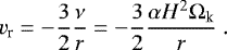 Mathematical equation: \begin{equation*} v_{\textrm{r}} = - \frac{3}{2} \frac{\nu}{r} = - \frac{3}{2} \frac{\alpha H^2 {\mathrm{\Omega}}_{\textrm{k}}}{r} \ . \end{equation*}