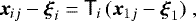Mathematical equation: $\vec x_{ij} - \vec \xi_i = {\ensuremath{\textsf{T}}}_i \, (\vec x_{1j} - \vec \xi_1) \;, $