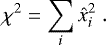 Mathematical equation: $\chi^2 = \sum_{i} \hat{x}_i^2 \;. $