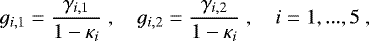Mathematical equation: $ g_{i,1} = \dfrac{\gamma_{i,1}}{1-\kappa_i} \;, \quad g_{i,2} = \dfrac{\gamma_{i,2}}{1-\kappa_i} \;, \quad i = 1,...,5\;,$