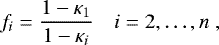 Mathematical equation: $ f_i = \frac{1 - \kappa_1}{1 - \kappa_i} \quad i=2,\ldots, n \;,$