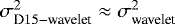 Mathematical equation: $\sigma_{\textrm{D}15 - \textrm{wavelet}}^2 \approx \sigma_{\textrm{wavelet}}^2$