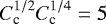 Mathematical equation: $C_{\text{c}}^{1/2}C_{\text{c}}^{1/4}= 5$