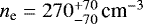 Mathematical equation: $n_{\textrm{e}}=270^{+70}_{-70}\,\textrm{cm}^{-3}$