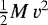 Mathematical equation: $\frac{1}{2}M\,v^2$