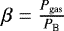 Mathematical equation: $\beta = \frac{P_{\textrm{gas}}}{P_{\textrm{B}}}$