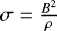 Mathematical equation: $\sigma = \frac{B^2}{\rho}$