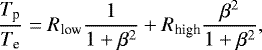 Mathematical equation: \begin{equation*}\frac{T_{\textrm{p}}}{T_{\textrm{e}}} = R_{\textrm{low}}\frac{1}{1+\beta^2} + R_{\textrm{high}} \frac{\beta^2}{1+\beta^2}, \end{equation*}
