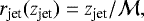 Mathematical equation: \begin{equation*} r_{\textrm{jet}}(z_{\textrm{jet}}) = z_{\textrm{jet}}/\mathcal{M}, \end{equation*}