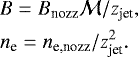 Mathematical equation: \begin{eqnarray*} && B = B_{\textrm{nozz}} \mathcal{M}/z_{\textrm{jet}},\\ && n_{\textrm{e}} = n_{\textrm{e,nozz}} / z_{\textrm{jet}}^{2}. \end{eqnarray*}