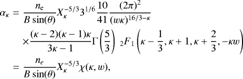 Mathematical equation: \begin{eqnarray*} \alpha_{\kappa} &=& \frac{n_{\textrm{e}}}{B \sin(\theta)} X^{-5/3}_{\kappa} 3^{1/6} \frac{10}{41} \frac{(2 \pi)^2}{(w \kappa)^{16/3 - \kappa}}\nonumber \\ && \times \frac{(\kappa-2)(\kappa-1)\kappa}{3\kappa-1} {\mathrm{\Gamma}}\left(\frac{5}{3}\right) \;_{2}F_{1}\left(\kappa - \frac{1}{3}, \kappa + 1, \kappa + \frac{2}{3}, - \kappa w \right) \nonumber \\ &=& \frac{n_e}{B \sin(\theta)}X^{-5/3}_{\kappa} \chi(\kappa,w), \end{eqnarray*}