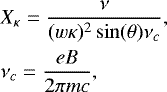 Mathematical equation: \begin{eqnarray*} && X_{\kappa} = \frac{\nu}{(w\kappa)^2 \sin(\theta) \nu_c},\\ && \nu_c = \frac{eB}{2\pi mc}, \end{eqnarray*}