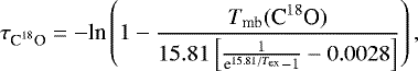 Mathematical equation: \begin{equation*} \tau_{\textrm{C}^{18}\textrm{O}} = - {\textrm{ln}}\left(1 - \frac{T_{\textrm{mb}}({\textrm{C}^{18}\textrm{O}})}{15.81\left[\frac{1}{\textrm{e}^{15.81/T_{\textrm{ex}}}-1} - 0.0028\right]}\right),\end{equation*}