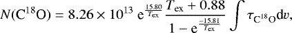 Mathematical equation: \begin{equation*} N{(\textrm{C}^{18}\textrm{O})} = 8.26 \times 10^{13}~\textrm{e}^{\frac{15.80}{T_{\textrm{ex}}}}\frac{T_{\textrm{ex}} + 0.88}{1 - \textrm{e}^{\frac{-15.81}{T_{\textrm{ex}}}}} \int{\tau_{\textrm{C}^{18}\textrm{O}}\textrm{d}v},\end{equation*}