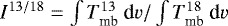 Mathematical equation: $I^{13/18} = \int{T_{\textrm{mb}}^{13}~\textrm{d}v}/\int{T_{\textrm{mb}}^{18}~\textrm{d}v}$