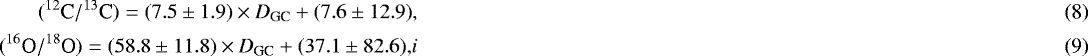 Mathematical equation: \begin{align} {({}^{12}\textrm{C}/{}^{13}\textrm{C}) = (7.5 \pm 1.9) \times {\textit{D}}_{\textrm{GC}} + (7.6 \pm 12.9)},\\ {({}^{16}\textrm{O}/{}^{18}\textrm{O}) = (58.8 \pm 11.8) \times {\textit{D}}_{\textrm{GC}} + (37.1 \pm 82.6),}i \end{align}