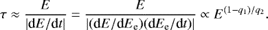 Mathematical equation: \begin{equation*}\tau \approx \frac{E}{|\textrm{d}E/\textrm{d}t|} = \frac{E}{|(\textrm{d}E/\textrm{d}E_{\textrm{e}}) (\textrm{d}E_{\textrm{e}}/\textrm{d}t)|}\propto E^{(1-q_1)/q_2}. \end{equation*}