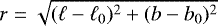 Mathematical equation: $r=\sqrt{(\ell - \ell_{0})^2 + (b - b_{0})^2}$