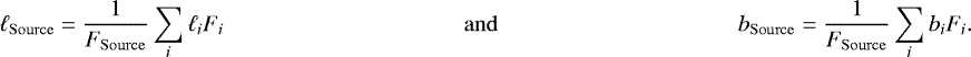 Mathematical equation: \begin{align*} \ell_{\mathrm{Source}} = \frac{1}{F_{\mathrm{Source}}}\sum_i \ell_iF_i && \mathrm{and} && b_{\mathrm{Source}} = \frac{1}{F_{\mathrm{Source}}}\sum_i b_iF_i. \end{align*}