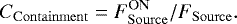 Mathematical equation: \begin{equation*}C_{\mathrm{Containment}} = F_{\mathrm{Source}}^{\mathrm{ON}} / F_{\mathrm{Source}} .\end{equation*}