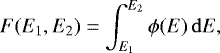 Mathematical equation: \begin{equation*} F(E_1, E_2) = \int_{E_1}^{E_2}\phi(E)\,\mathrm{d}E,\end{equation*}