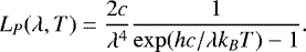 Mathematical equation: \begin{equation*}L_P(\lambda,T) = \frac{2c}{\lambda^{4}}\frac{1}{\exp({hc}/{\lambda k_{B}T}) - 1}. \end{equation*}