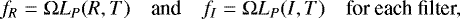 Mathematical equation: \begin{equation*}f_{R} = \mathrm{\Omega} L_P(R,T) \quad\text{and}\quad f_{I} = \mathrm{\Omega} L_P(I,T) \quad\text{for each filter,}\\ \end{equation*}