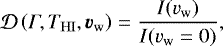 Mathematical equation: \begin{equation*} \mathcal{D}\left(\Gamma,T_{\mathrm{HI}},\vec v_{\mathrm{w}}\right)=\frac{I(v_{\mathrm{w}})}{I(v_{\mathrm{w}}=0)},\end{equation*}