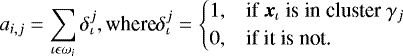 Mathematical equation: \begin{equation*} \centering a_{i,j} = \sum_{\iota \epsilon \omega_i} \delta_{\iota}^{j}, \textrm{where} \delta_{\iota}^{j} = \begin{cases} 1, & \textrm{if $\vec{x}_{\iota}$ is in cluster $\gamma_j$} \\ 0, & \textrm{if it is not.} \end{cases} \end{equation*}