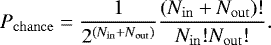 Mathematical equation: \begin{equation*} P_{\mathrm{chance}} = \frac{1}{2^{(N_{\mathrm{in}}+N_{\mathrm{out}})}}\frac{(N_{\mathrm{in}}+N_{\mathrm{out}})!}{N_{\mathrm{in}}!N_{\mathrm{out}}!}. \end{equation*}