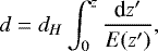 Mathematical equation: \begin{equation*} d = d_H \int^z_0 \frac{{\textrm{d}}z'}{E(z')}, \end{equation*}