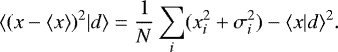 Mathematical equation: \begin{eqnarray*} \langle(x-\langle x \rangle)^2|d\rangle = \frac{1}{N}\sum_i (x_i^2+\sigma_i^2)-\langle x|d\rangle^2. \end{eqnarray*}