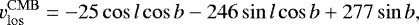 Mathematical equation: \begin{equation*} v^{\mathrm{CMB}}_{\mathrm{los}} = -25\cos l\cos b -246\sin l \cos b +277\sin b, \end{equation*}