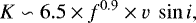 Mathematical equation: \begin{equation*} K \backsim 6.5 \times f^{0.9} \times v ~ \sin i,\end{equation*}