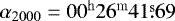 Mathematical equation: $\alpha_{2000}=00^{\mathrm{h}}26^{\mathrm{m}}41\overset{\mathrm{s}}.69$