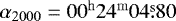 Mathematical equation: $\alpha_{2000} = 00^{\mathrm{h}}24^{\mathrm{m}}04\overset{\mathrm{s}}.80$