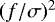 Mathematical equation: $(f/\sigma)^2$