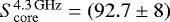 Mathematical equation: $S_{\mathrm{core}}^{4.3\mathrm{\,GHz}}=(92.7 \pm 8)$