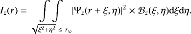 Mathematical equation: \begin{equation*} I_{z}(r) = \underset{\sqrt{\xi^{2}+\eta^{2}}\ \leq\ r_{\odot}}{\int \int} \vert \mathrm{\Psi}_{z} (r+\xi,\eta) \vert^{2} \times \mathcal{B}_{z}(\xi,\eta)\mathrm{d}\xi \mathrm{d}\eta .\end{equation*}