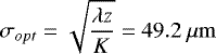 Mathematical equation: \begin{equation*} \sigma_{opt}=\sqrt{\frac{\lambda z}{K}}=49.2~\mathrm{\mu m}\end{equation*}