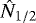 Mathematical equation: $\hat{N}_{1/2}$