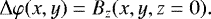 Mathematical equation: \begin{equation*} {\rm{\Delta}}\varphi(x,y) = B_z (x,y,z = 0).\end{equation*}