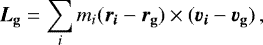 Mathematical equation: \begin{equation*} \vec{L}_{\textbf{g}}=\sum_{i} m_{i}({\vec{r}_{\vec{i}}} -{\vec{r}_{\textbf{g}}} ) \times ({\vec{v}_{\vec{i}}} -{\vec{v}_{\textbf{g}}} )\,, \end{equation*}
