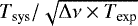 Mathematical equation: $T_{\textrm{sys}}/\sqrt{{\mathrm{\Delta}} \nu \times T_{\textrm{exp}}}$