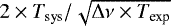 Mathematical equation: $2\times T_{\textrm{sys}}/\sqrt{{\mathrm{\Delta}} \nu \times T_{\textrm{exp}}}$
