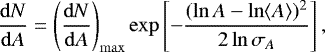 Mathematical equation: \begin{equation*} \frac{\mathrm{d}N}{\mathrm{d}A} = \left( \frac{\mathrm{d}N}{\mathrm{d}A} \right)_{\mathrm{max}} \exp \left[ - \frac{(\ln A - \ln \langle A \rangle)^2}{2 \ln \sigma_A} \right],\end{equation*}